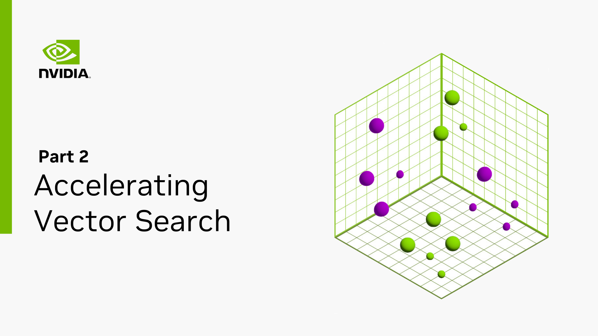 The image features a graphic with the NVIDIA logo and text on the left side. The text reads 'Part 2 Accelerating Vector Search' in English. On the right side, there is a 3D grid with green and purple spheres of varying sizes, representing data points in a vector space. The background is light gray, and the overall design is clean and modern.