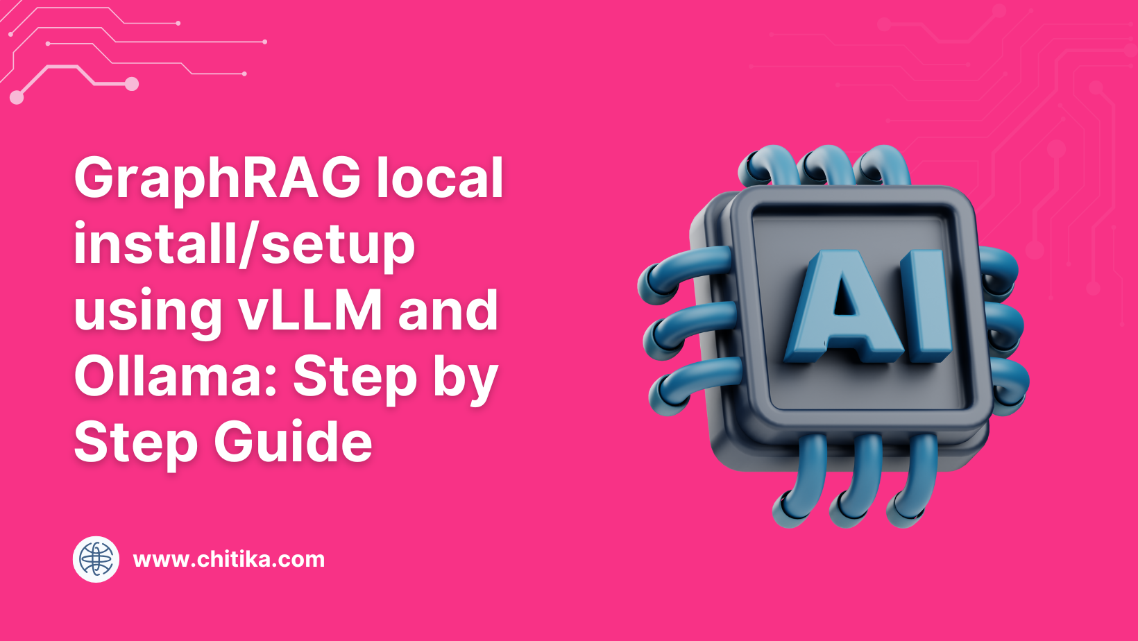 GraphRAG Local Install/Setup Using vLLM and Ollama: Step by Step Guide