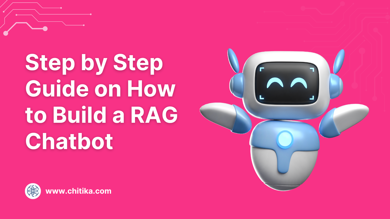 Step by Step Guide on How to Build a RAG Chatbot