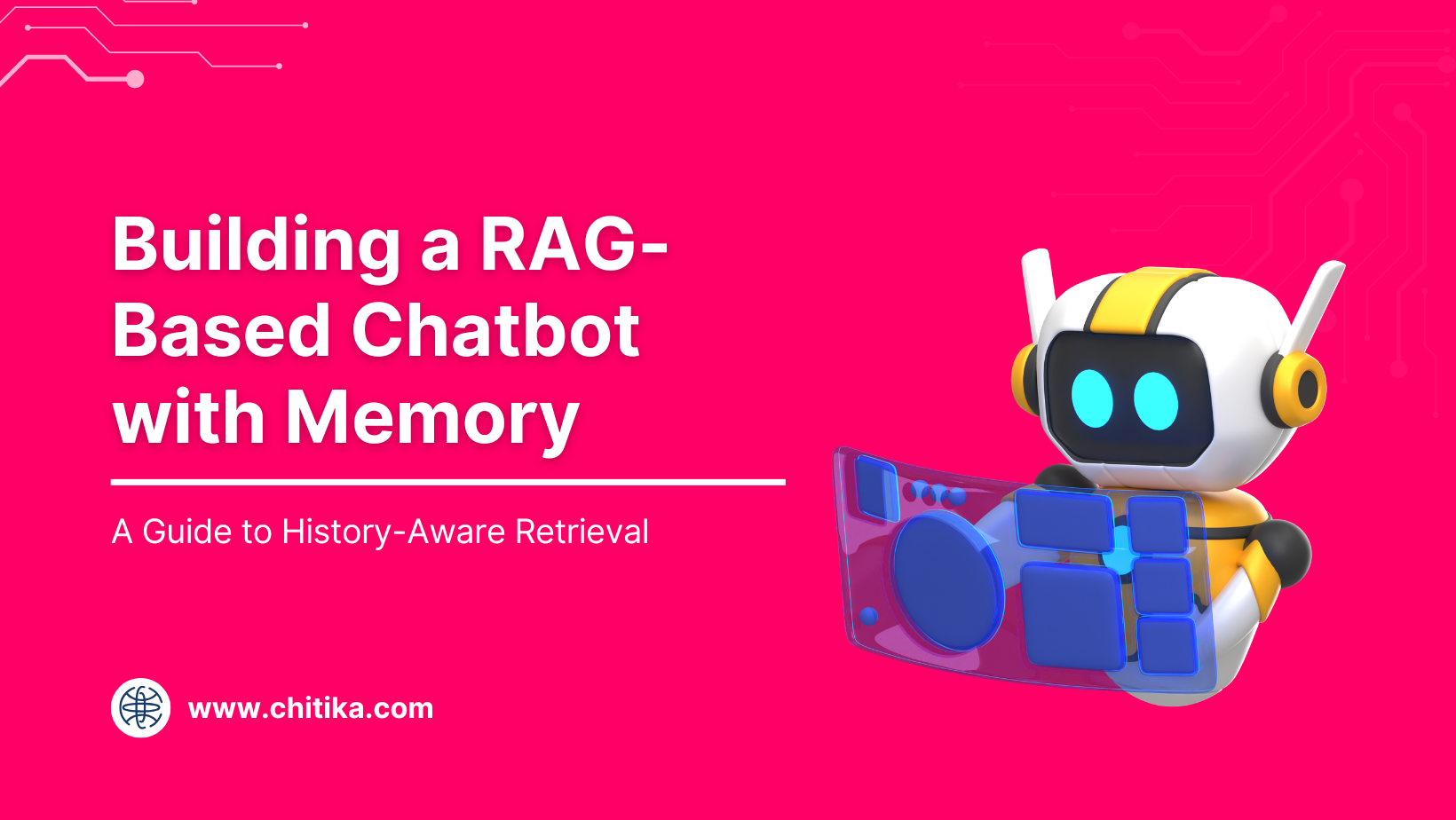 Building a RAG-Based Chatbot with Memory: A Guide to History-Aware Retrieval