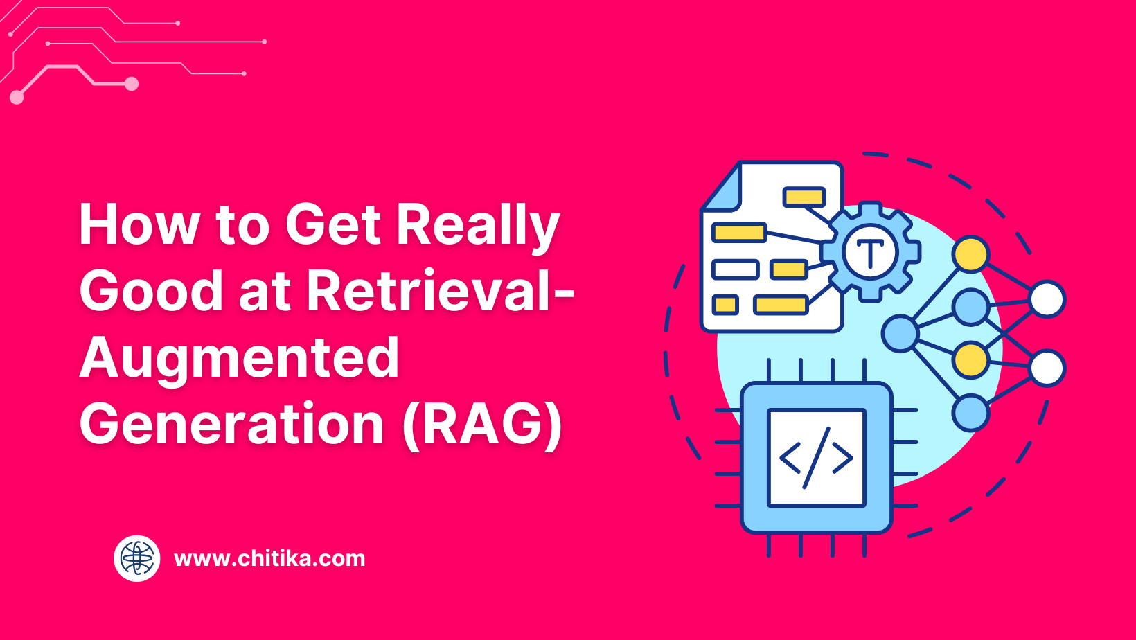 How to Get Really Good at Retrieval-Augmented Generation (RAG)