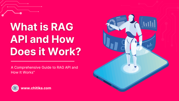 What is RAG API and How Does it Work?