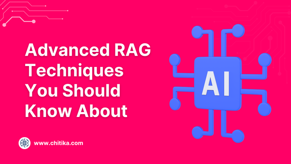 Advanced RAG Techniques You Should Know About