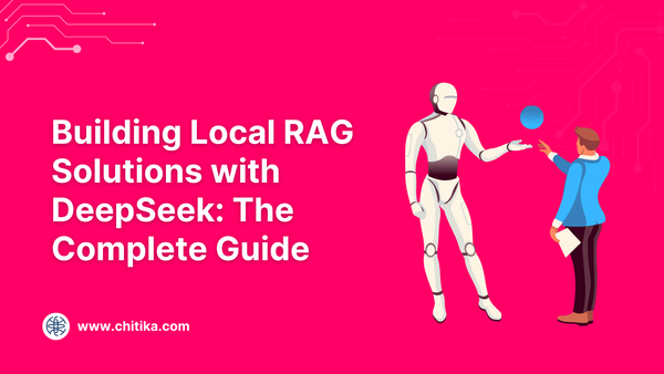 Building Local RAG Solutions with DeepSeek: The Complete Guide