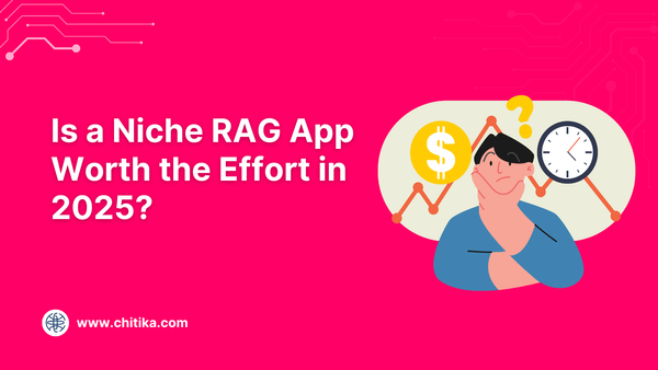 Is a Niche RAG App Worth the Effort in 2025?