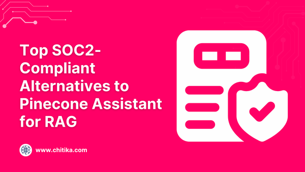 Top SOC2-Compliant Alternatives to Pinecone Assistant for RAG